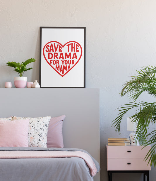 SAVE THE DRAMA FOR YOUR MAMA POSTER