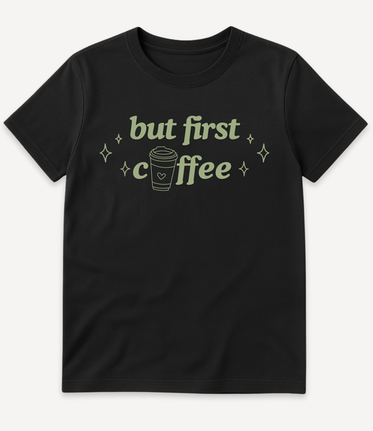 BUT FIRST SOME COFFEE T-SHIRT