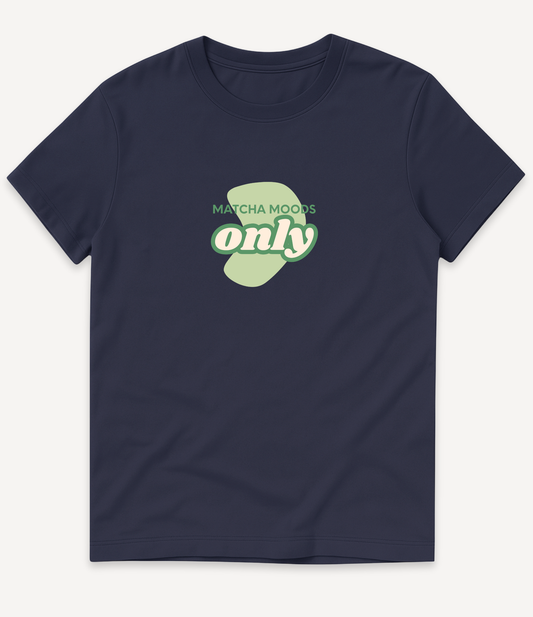 MATCHA MOODS ONLY T-SHIRT