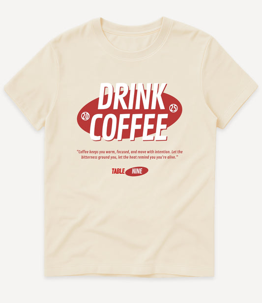 DRINK COFFEE T-SHIRT