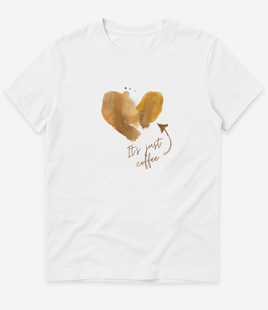 IT'S JUST COFFEE T-SHIRT