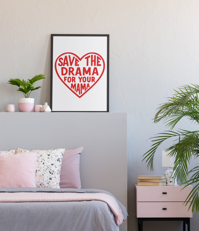 SAVE THE DRAMA FOR YOUR MAMA POSTER