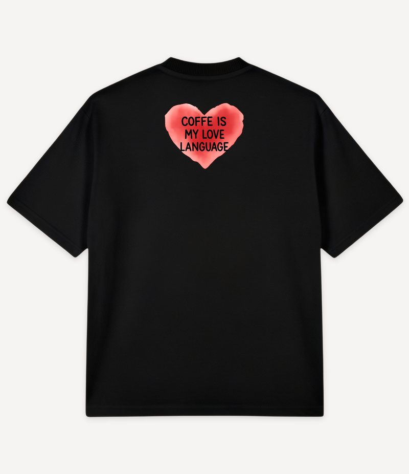 COFFEE IS MY LOVE LANGUAGE OVERSIZED T-SHIRT
