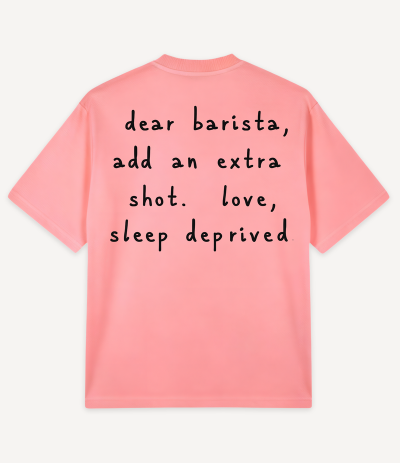 DEAR BARISTA OVERSIZED T-SHIRT