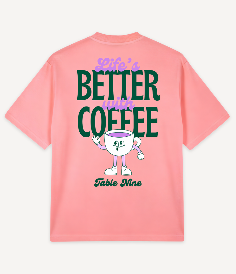 LIFE'S BETTER WITH COFFEE OVERSIZED T-SHIRT