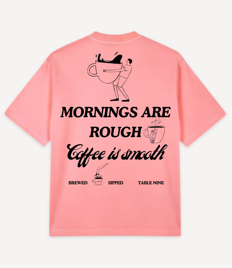MORNINGS ARE ROUGH OVERSIZED T-SHIRT