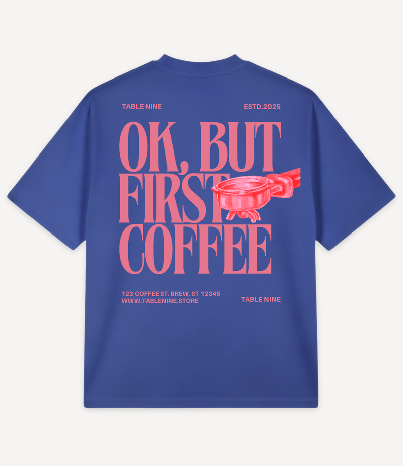 OK, BUT FIRST COFFEE OVERSIZED T-SHIRT