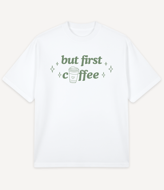 BUT FIRST SOME COFFEE OVERSIZED T-SHIRT