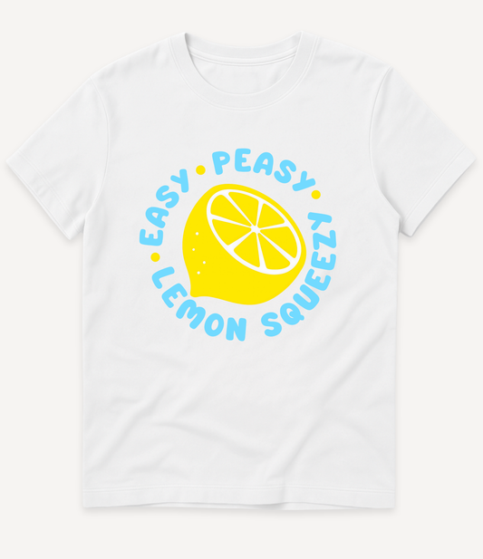 EASY PEASY LEMON SQUEEZY T-Shirt