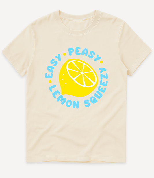 EASY PEASY LEMON SQUEEZY T-Shirt