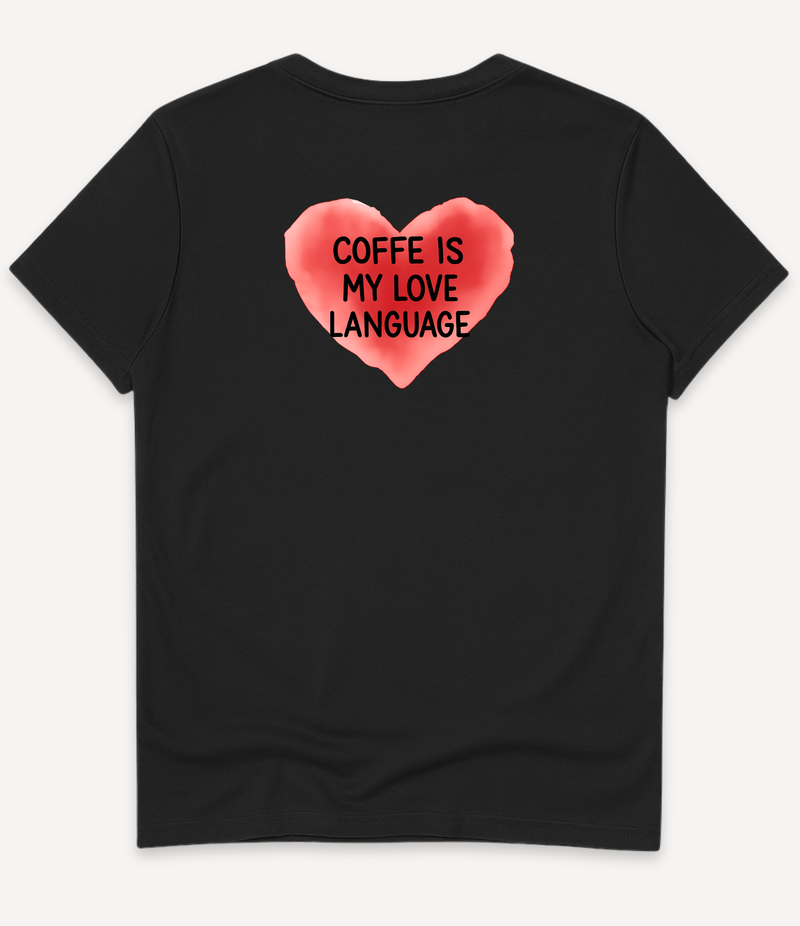 COFFEE IS MY LOVE LANGUAGE T-SHIRT