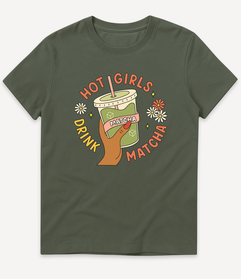 HOT GIRLS DRINK MATCHA T-SHIRT