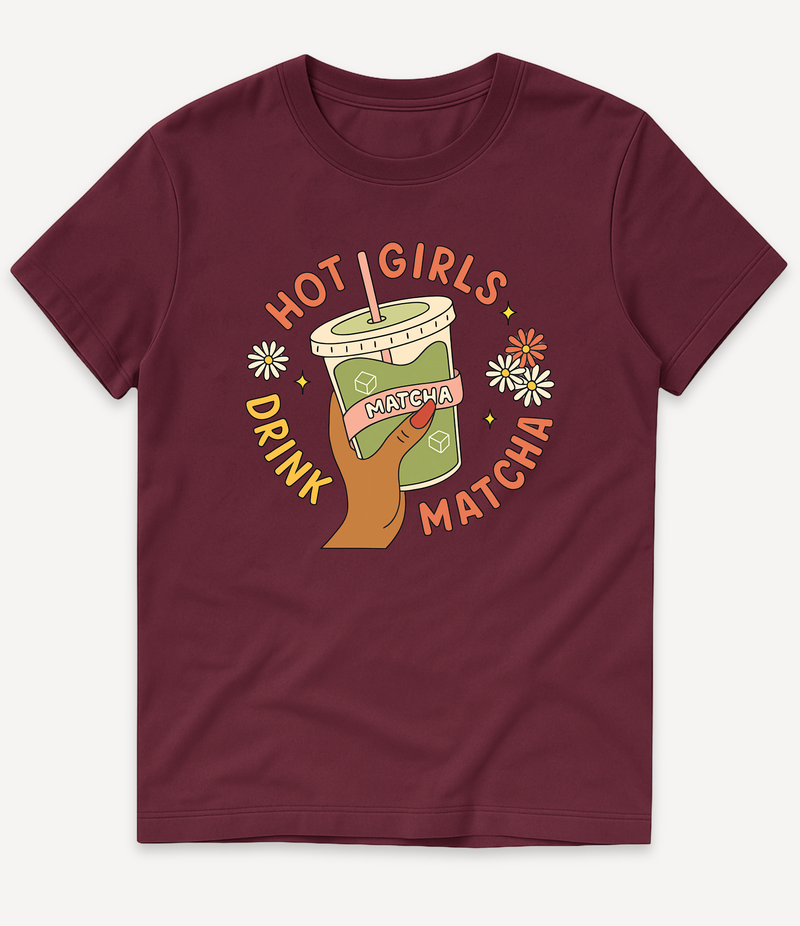 HOT GIRLS DRINK MATCHA T-SHIRT