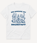 DID SOMEONE SAY BREAKFAST T-SHIRT - Image 1