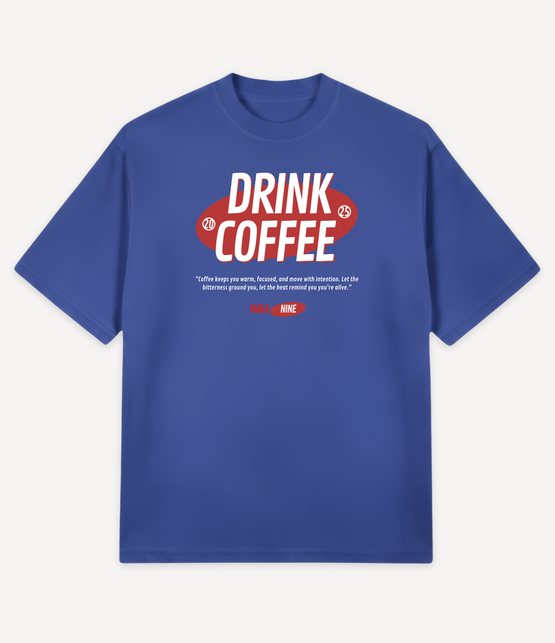 DRINK COFFEE OVERSIZED T-SHIRT