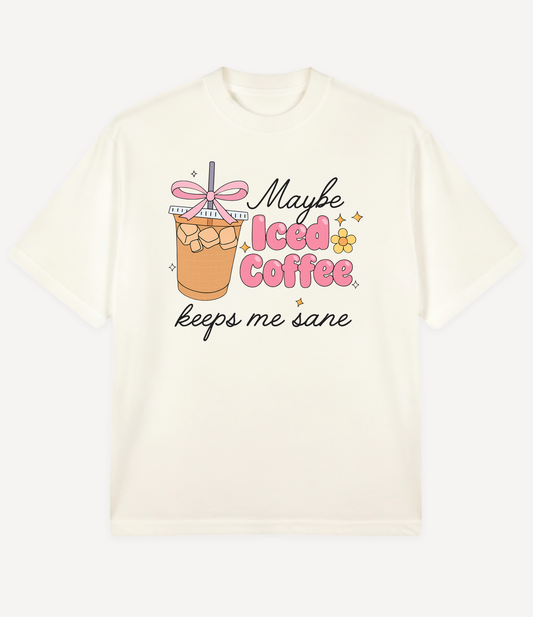 ICED COFFEE KEEPS ME SANE OVERSIZED T-SHIRT