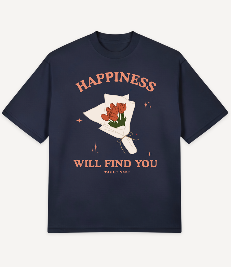 HAPPINESS WILL FIND YOU OVERSIZED T-SHIRT