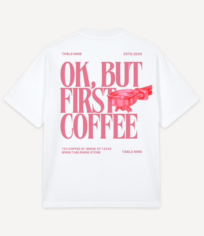 OK, BUT FIRST COFFEE OVERSIZED T-SHIRT