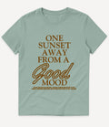 ONE SUNSET AWAY IN A GOOD MOOD T-SHIRT - Image 3