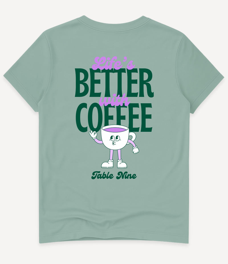 LIFE'S BETTER WITH COFFEE T-SHIRT