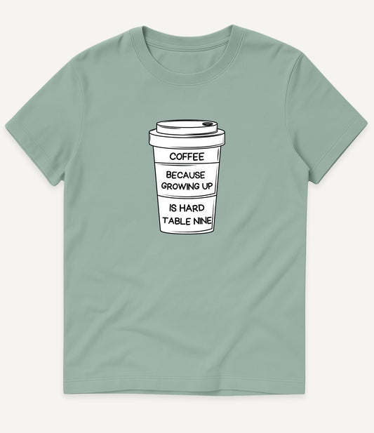 GROWING UP IS HARD T-SHIRT