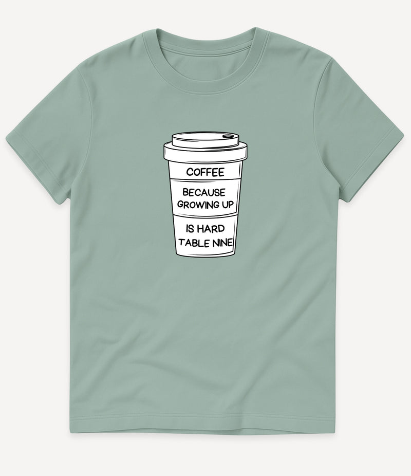 GROWING UP IS HARD T-SHIRT