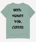 NEED MONEY FOR COFFEE T-SHIRT - Image 7