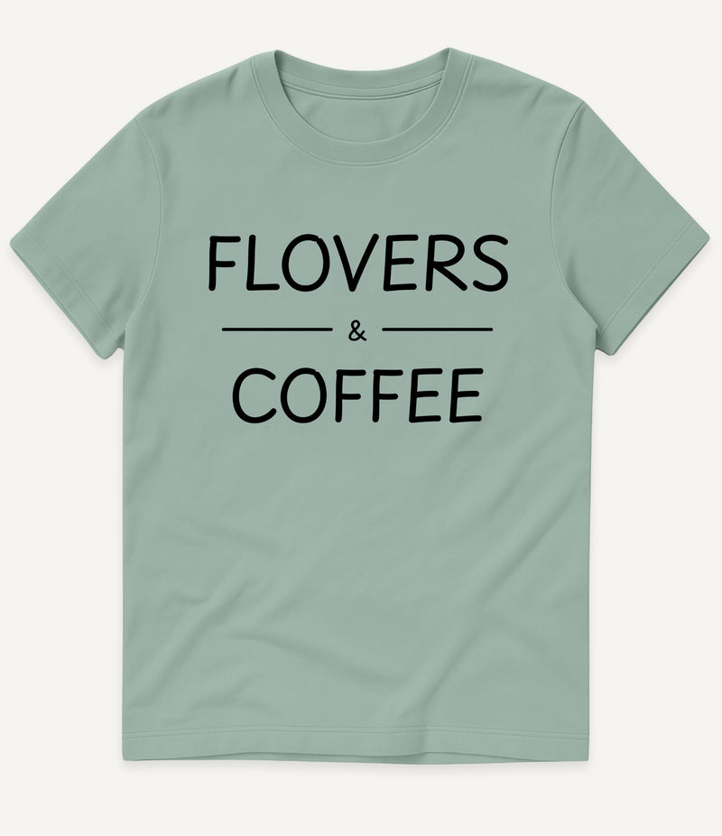 FLOVERS AND COFFEE T-SHIRT