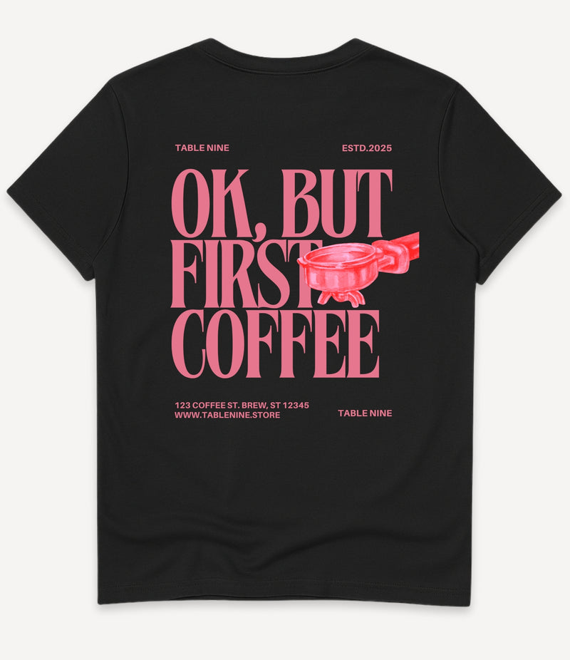OK, BUT FIRST COFFEE T-SHIRT