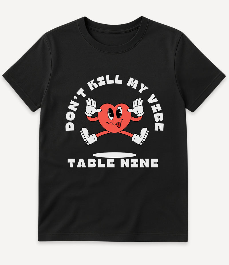 DON'T KILL MY VIBE T-SHIRT