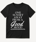 ONE SUNSET AWAY IN A GOOD MOOD T-SHIRT - Image 1