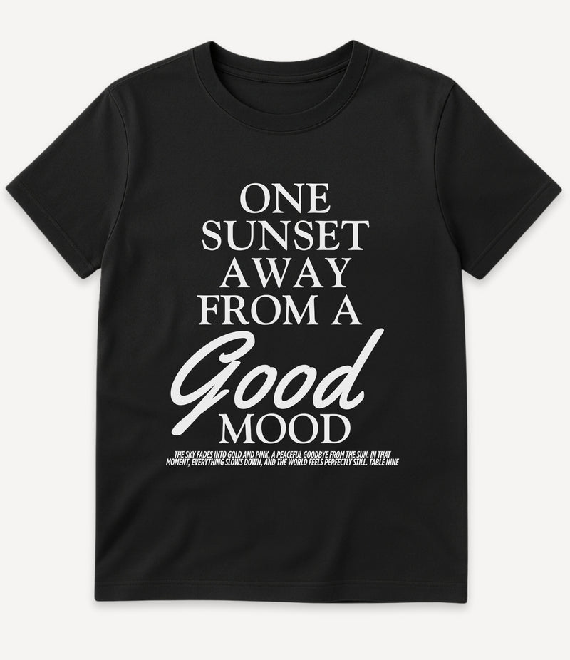 ONE SUNSET AWAY IN A GOOD MOOD T-SHIRT