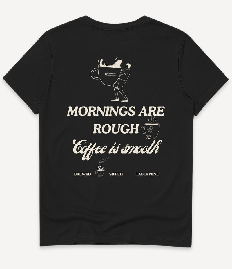 MORNINGS ARE ROUGH T-SHIRT