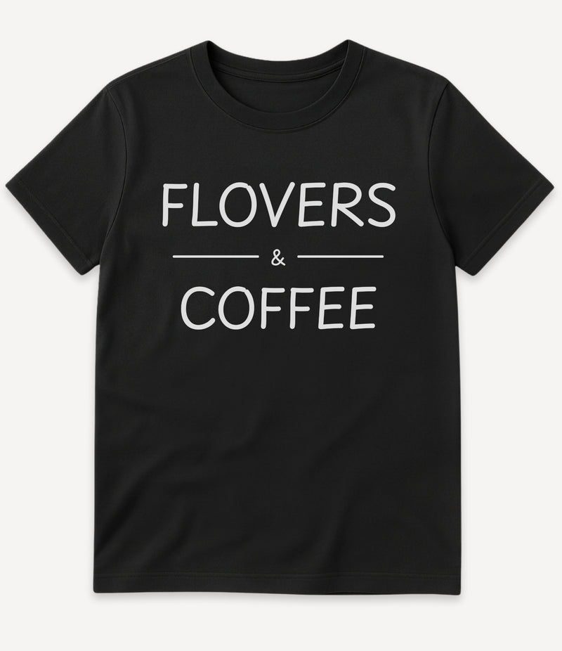 FLOVERS AND COFFEE T-SHIRT
