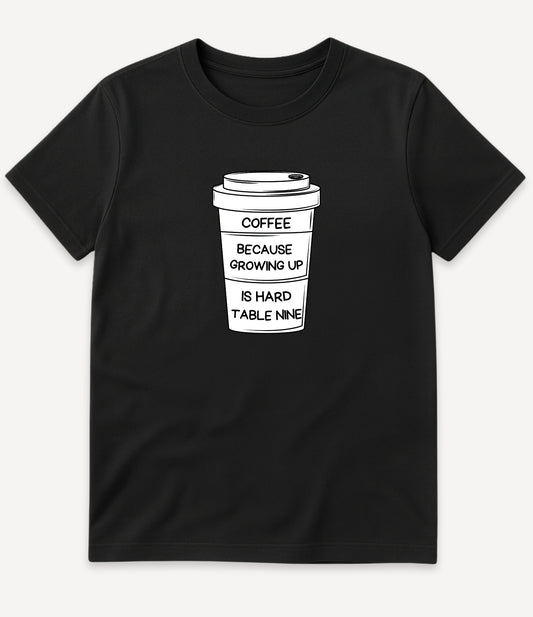 GROWING UP IS HARD T-SHIRT