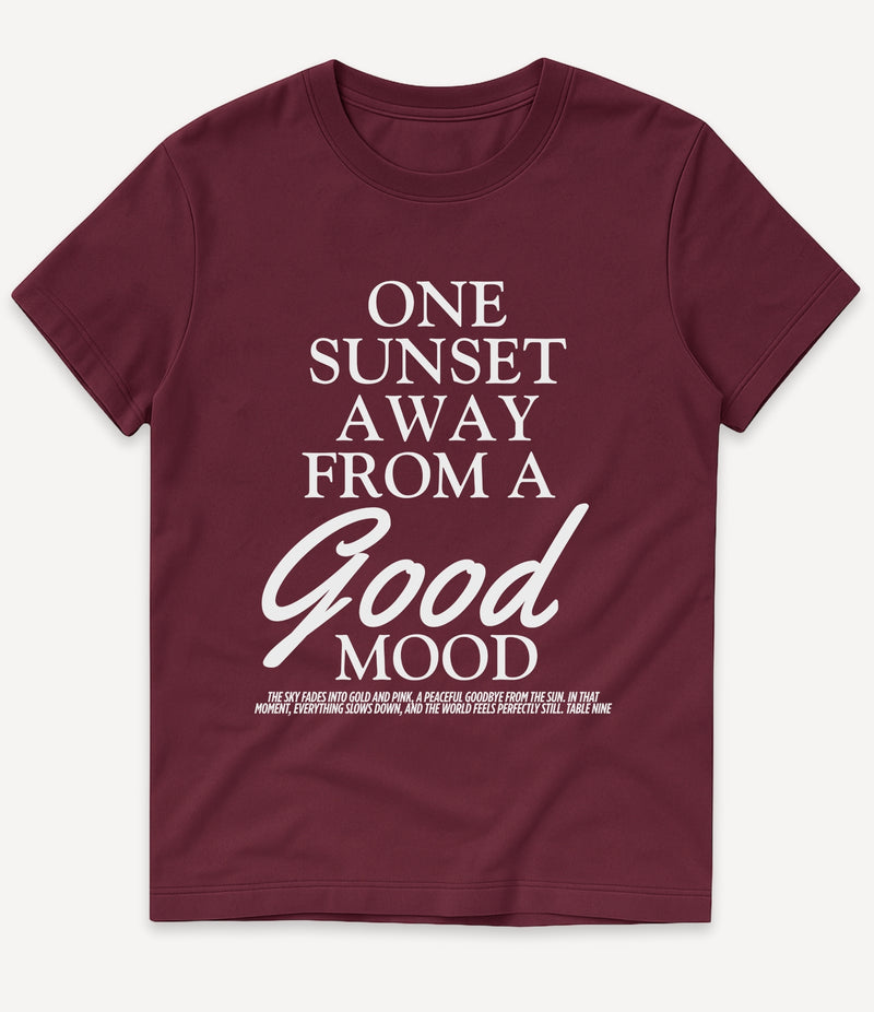 ONE SUNSET AWAY IN A GOOD MOOD T-SHIRT