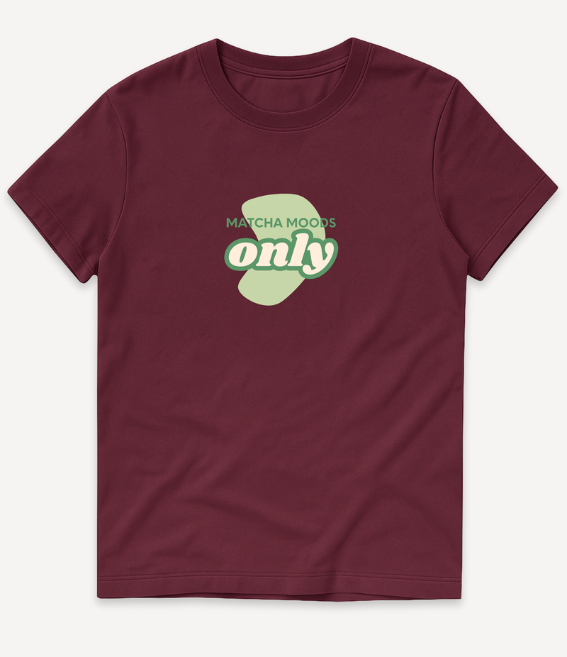 MATCHA MOODS ONLY T-SHIRT