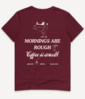 MORNINGS ARE ROUGH T-SHIRT - Image 5