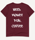 NEED MONEY FOR COFFEE T-SHIRT - Image 8