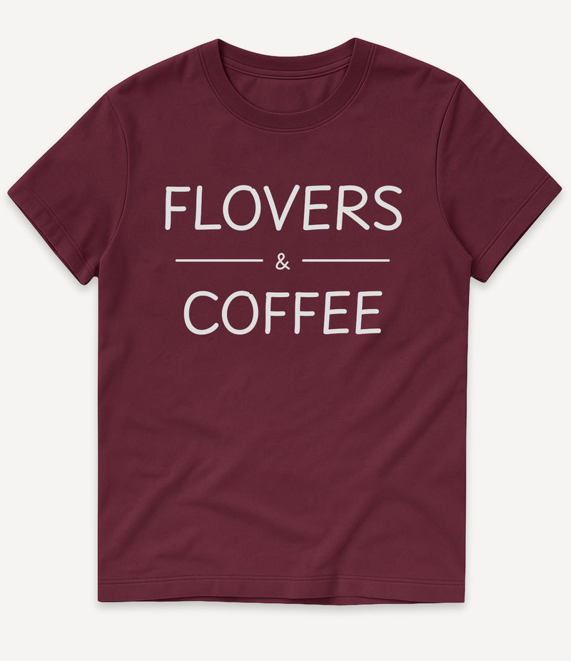 FLOVERS AND COFFEE T-SHIRT