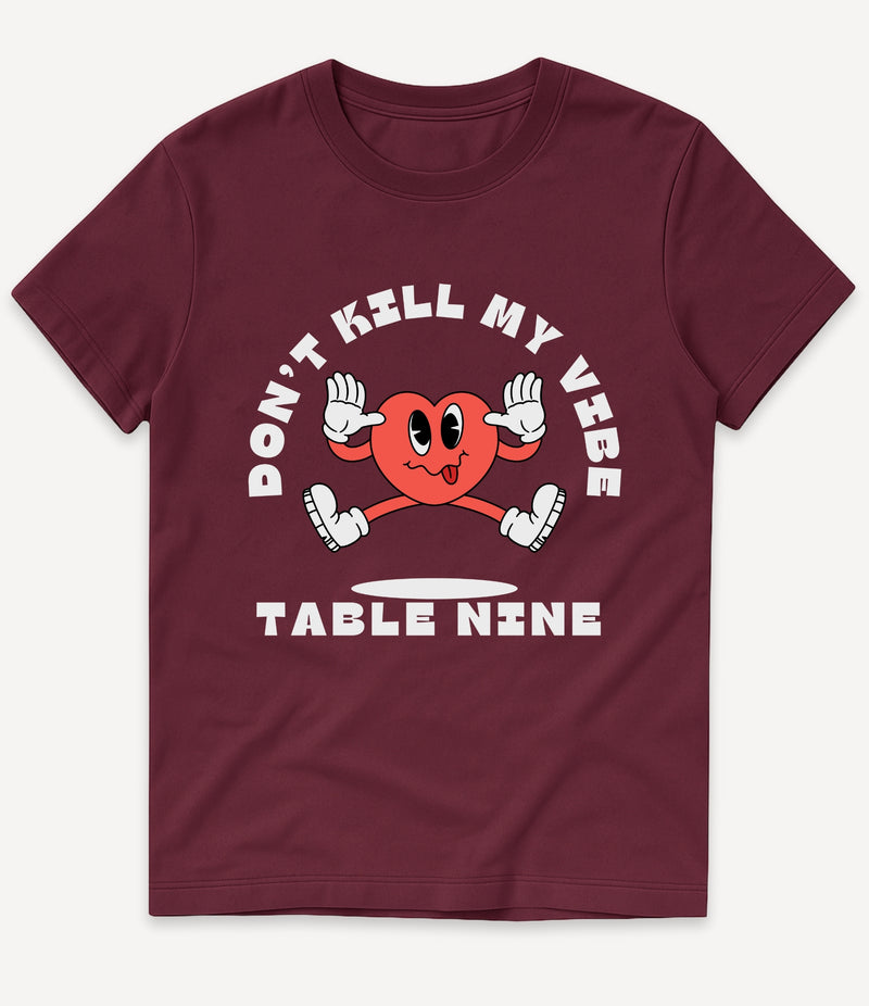 DON'T KILL MY VIBE T-SHIRT