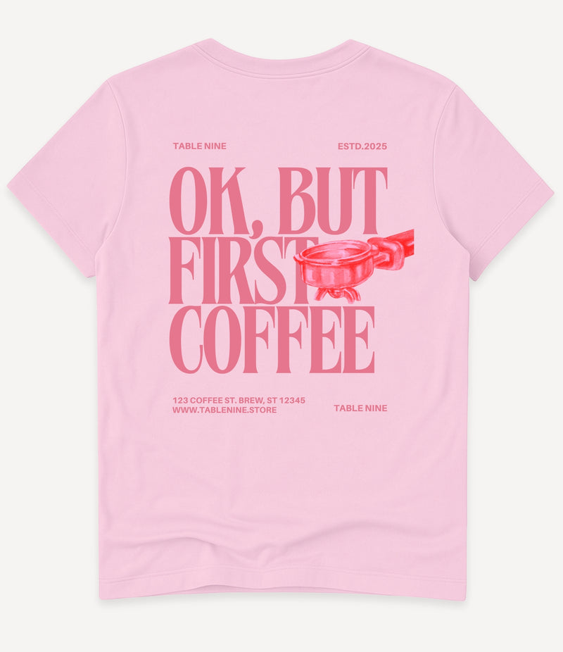 OK, BUT FIRST COFFEE T-SHIRT