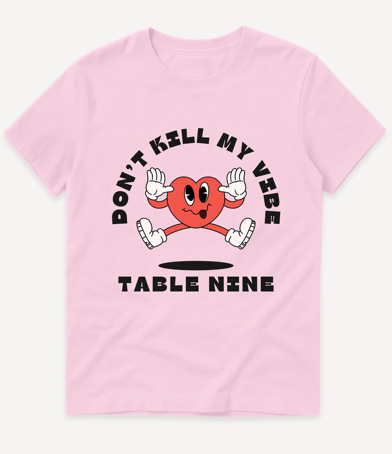 DON'T KILL MY VIBE T-SHIRT