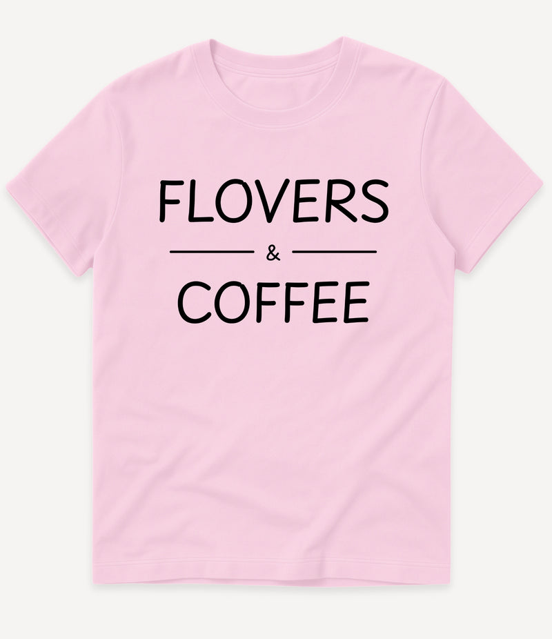 FLOVERS AND COFFEE T-SHIRT