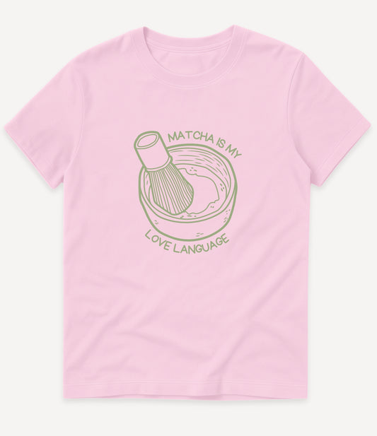 MATCHA IS MY LOVE LANGUAGE T-SHIRT