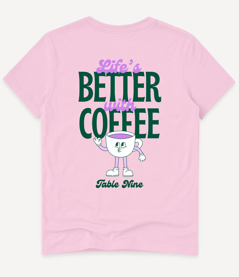 LIFE'S BETTER WITH COFFEE T-SHIRT