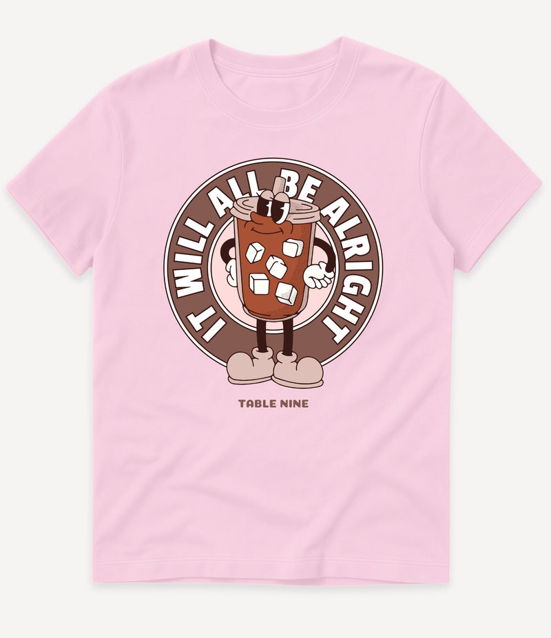 IT WILL ALL BE ALRIGHT T-SHIRT