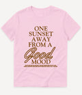 ONE SUNSET AWAY IN A GOOD MOOD T-SHIRT - Image 5