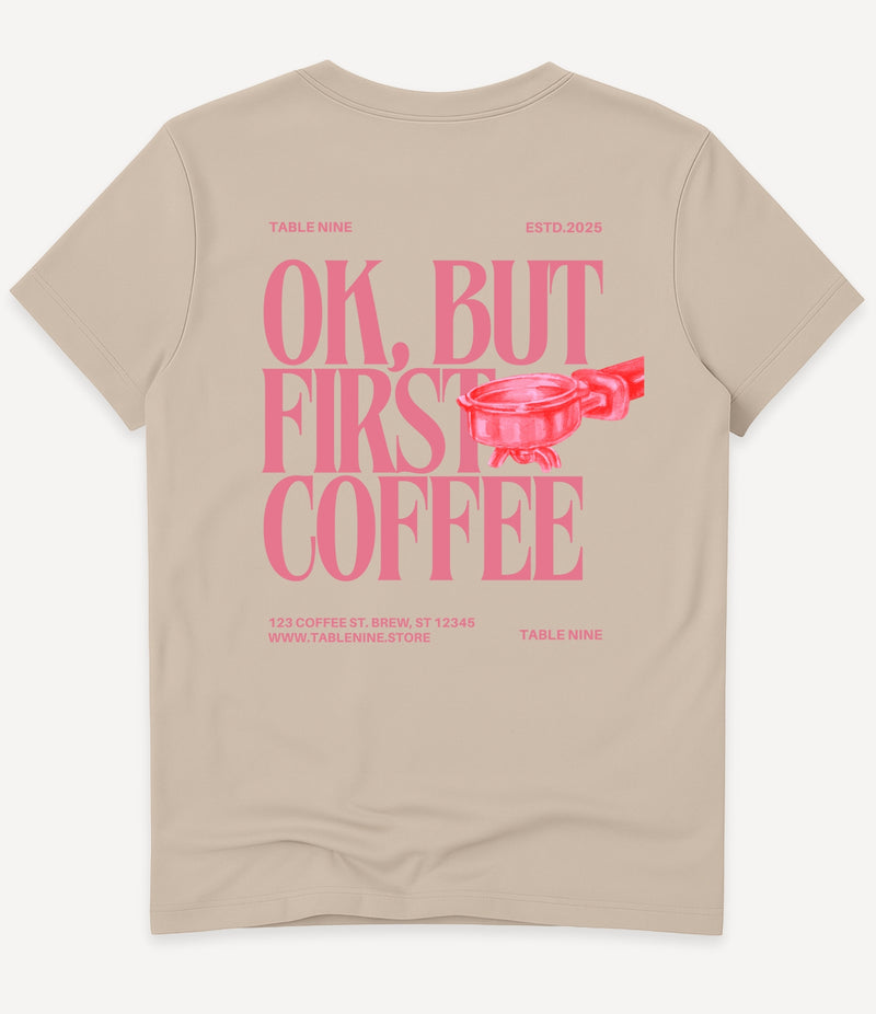 OK, BUT FIRST COFFEE T-SHIRT