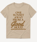 ONE SUNSET AWAY IN A GOOD MOOD T-SHIRT - Image 6
